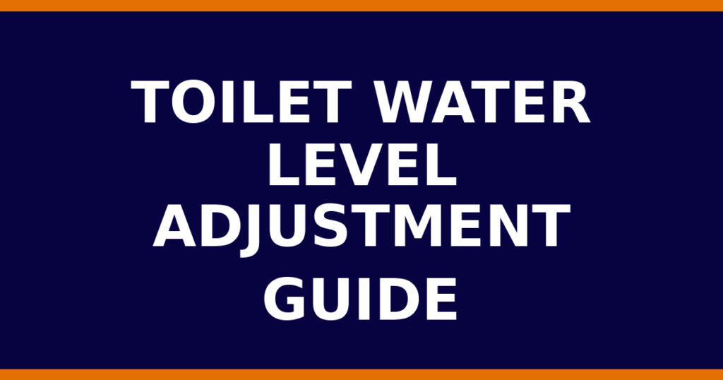Toilet Water Level Adjustment Guide