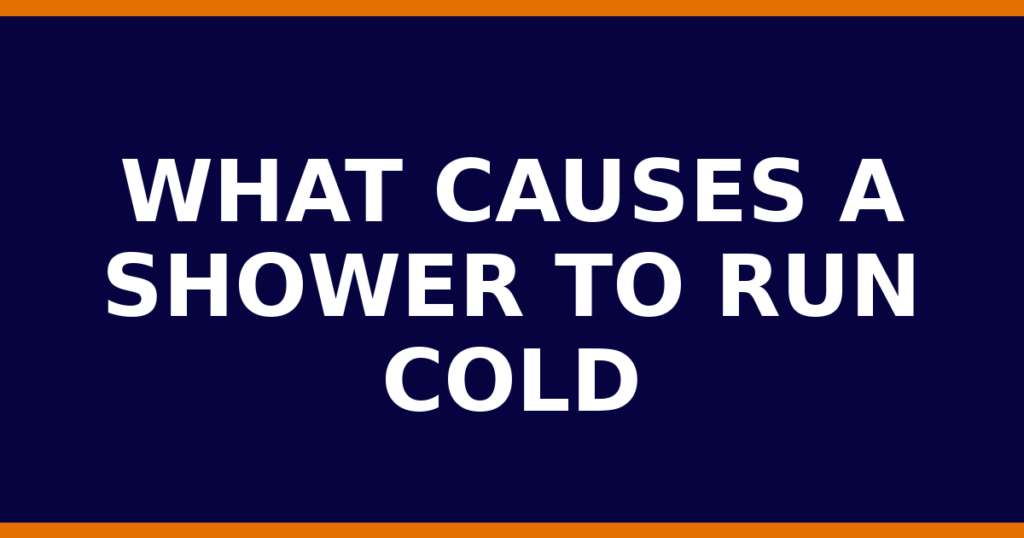 What Causes A Shower To Run Cold