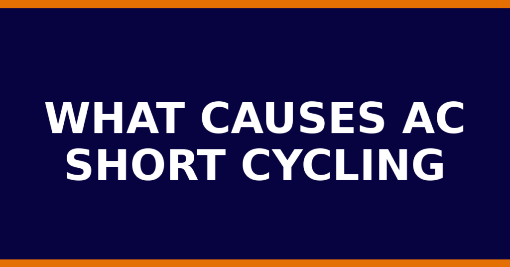 What Causes AC Short Cycling