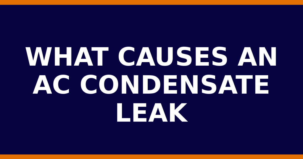 What Causes An AC Condensate Leak