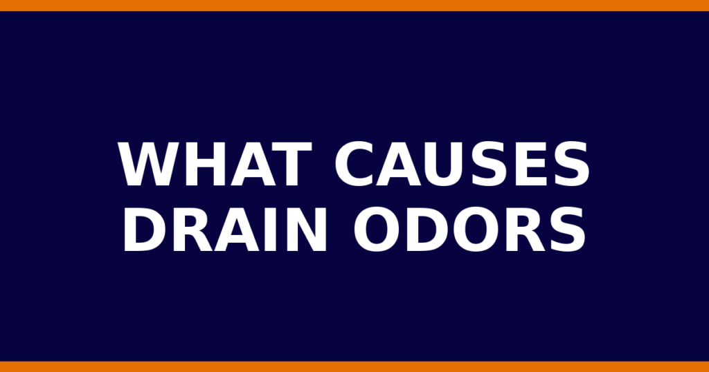 What Causes Drain Odors