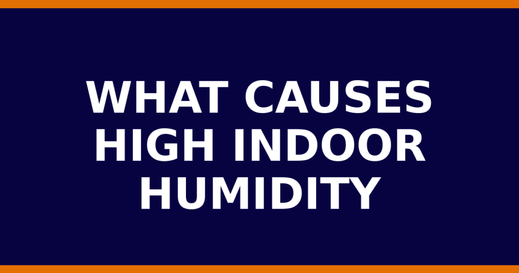 What Causes High Indoor Humidity
