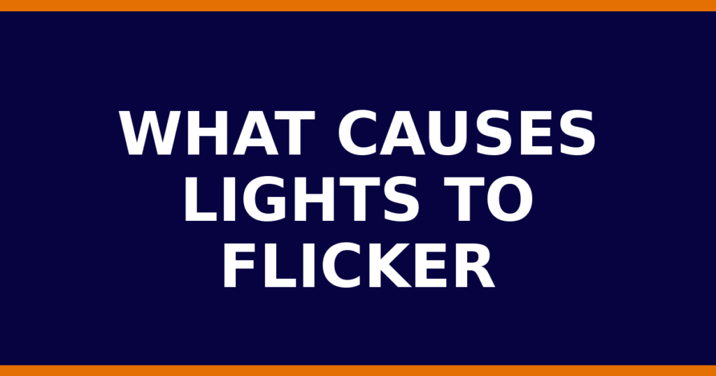 What Causes Lights To Flicker