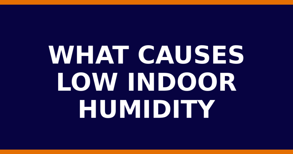 What Causes Low Indoor Humidity