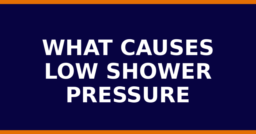 What Causes Low Shower Pressure