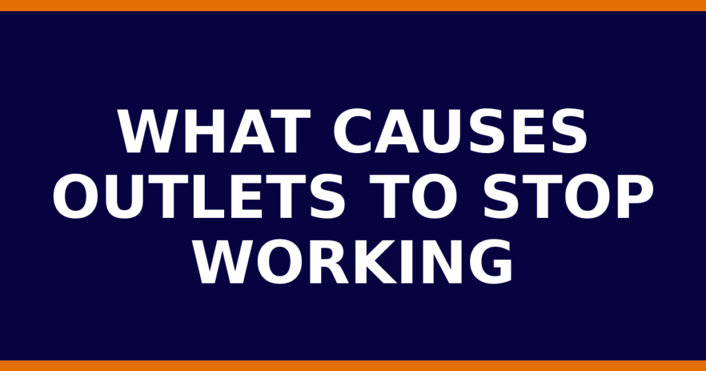What Causes Outlets To Stop Working