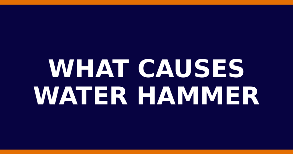 What Causes Water Hammer