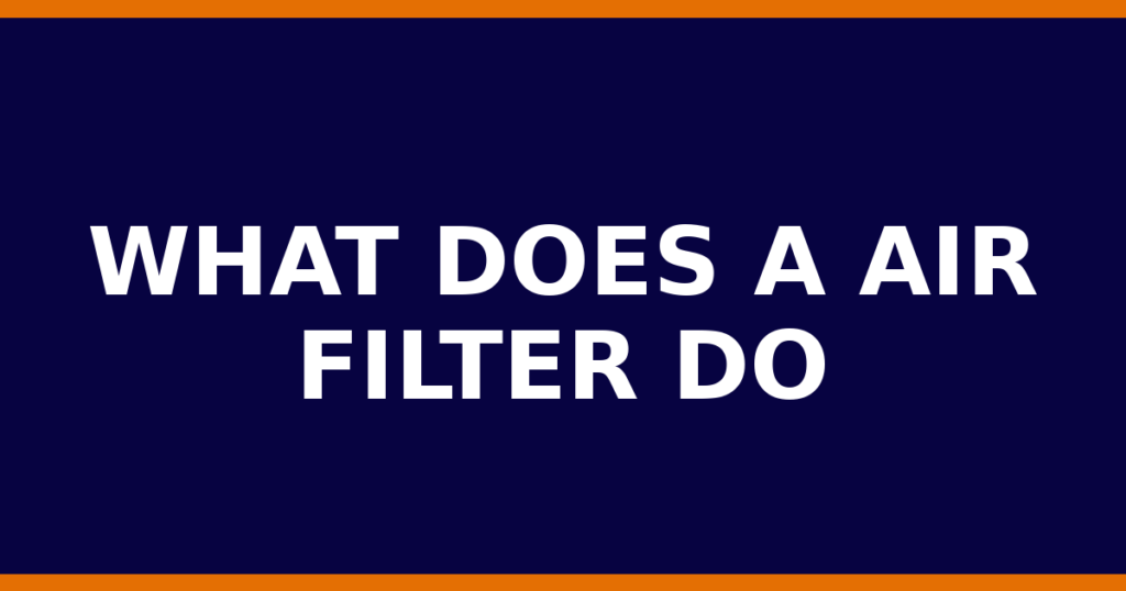 What Does A Air Filter Do