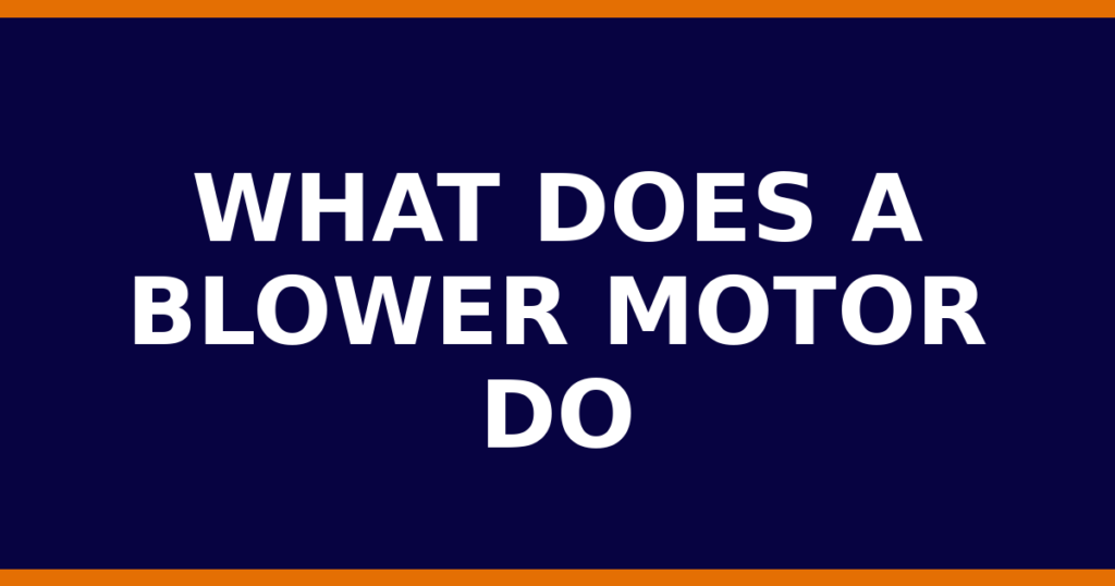 What Does A Blower Motor Do