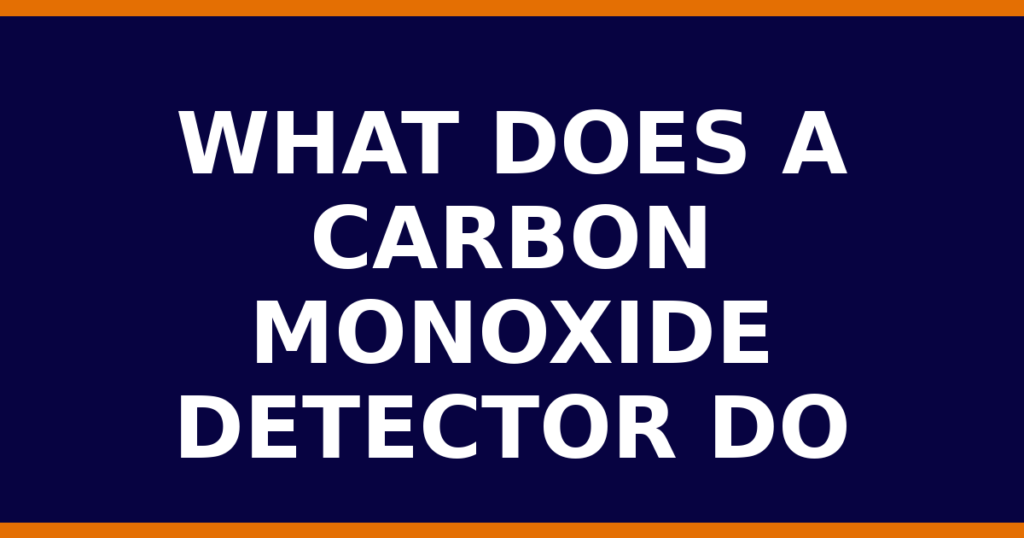 What Does A Carbon Monoxide Detector Do