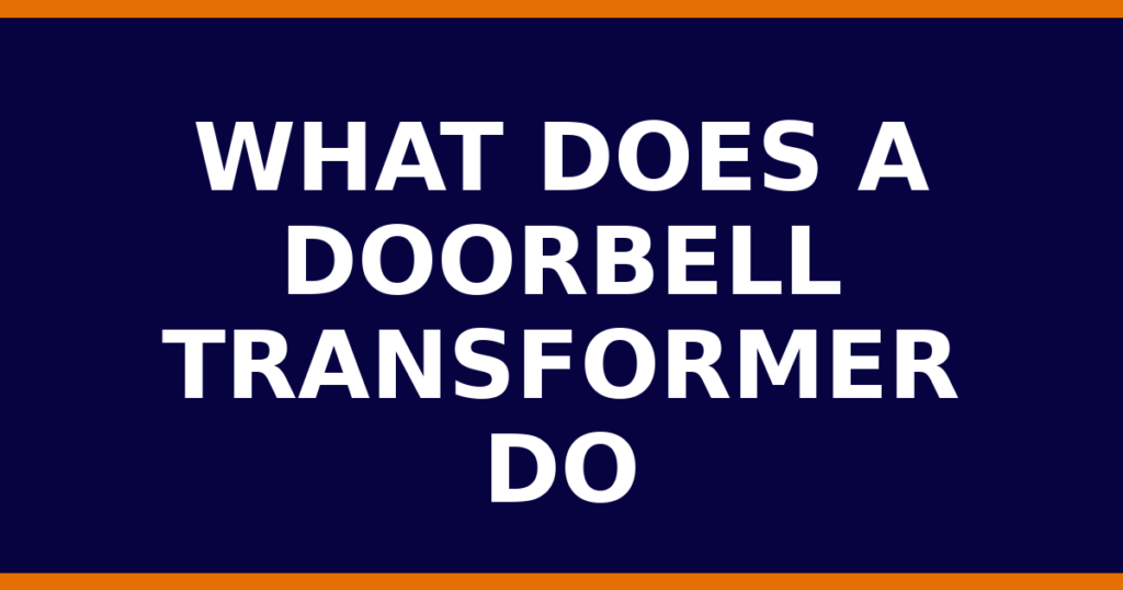 What Does A Doorbell Transformer Do