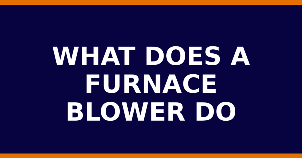 What Does A Furnace Blower Do