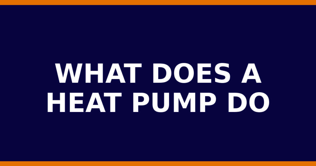 What Does A Heat Pump Do