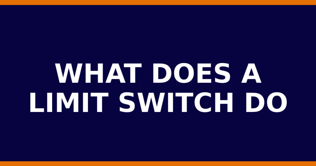 What Does A Limit Switch Do