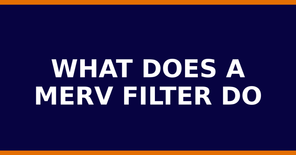 What Does A MERV Filter Do