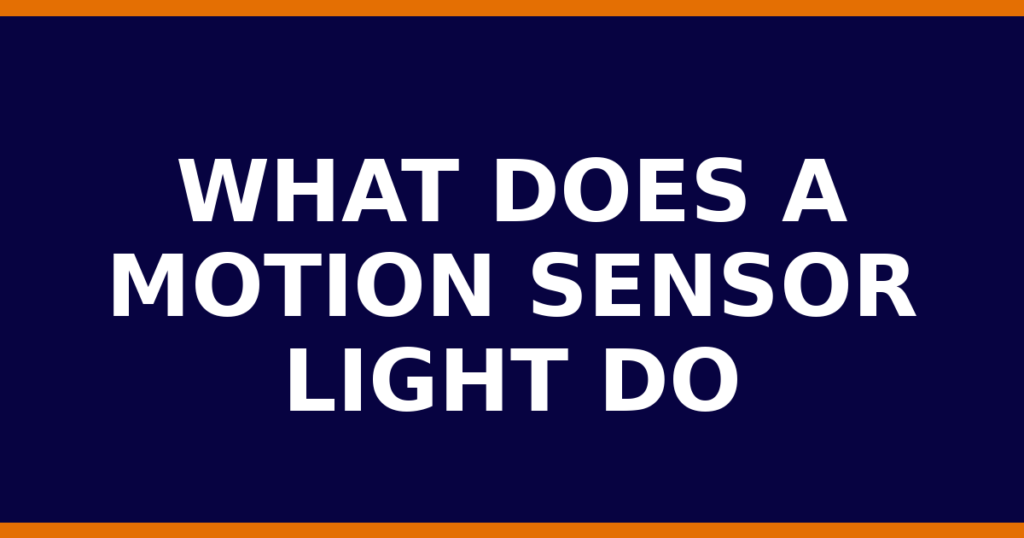 What Does A Motion Sensor Light Do