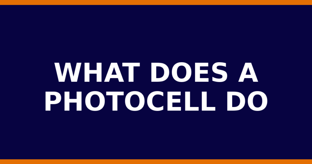 What Does A Photocell Do