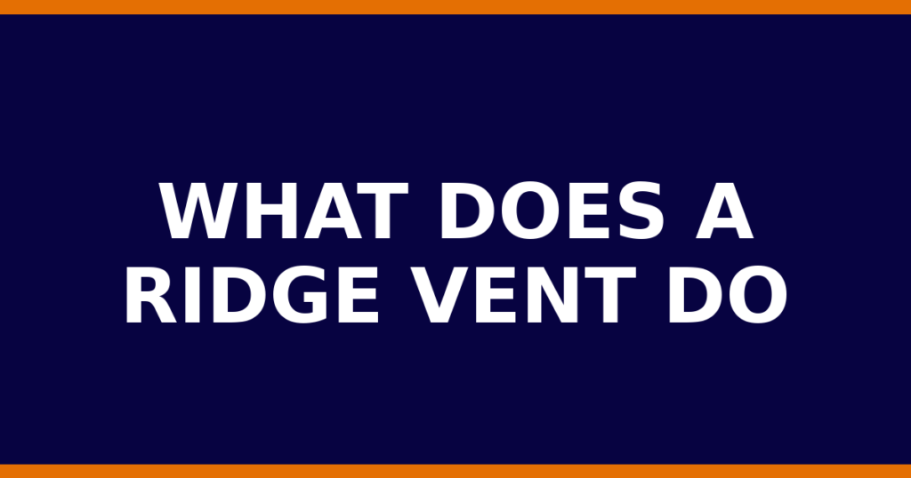What Does A Ridge Vent Do