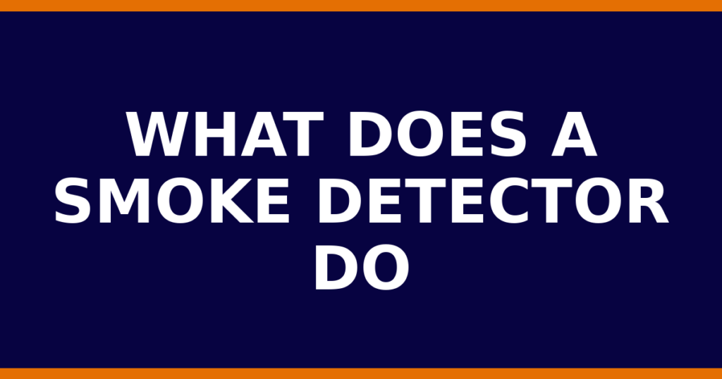 What Does A Smoke Detector Do