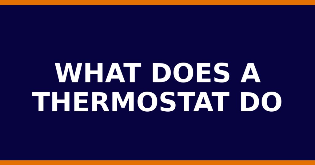 What Does A Thermostat Do