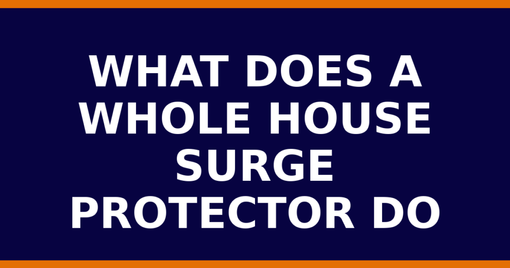 What Does A Whole House Surge Protector Do