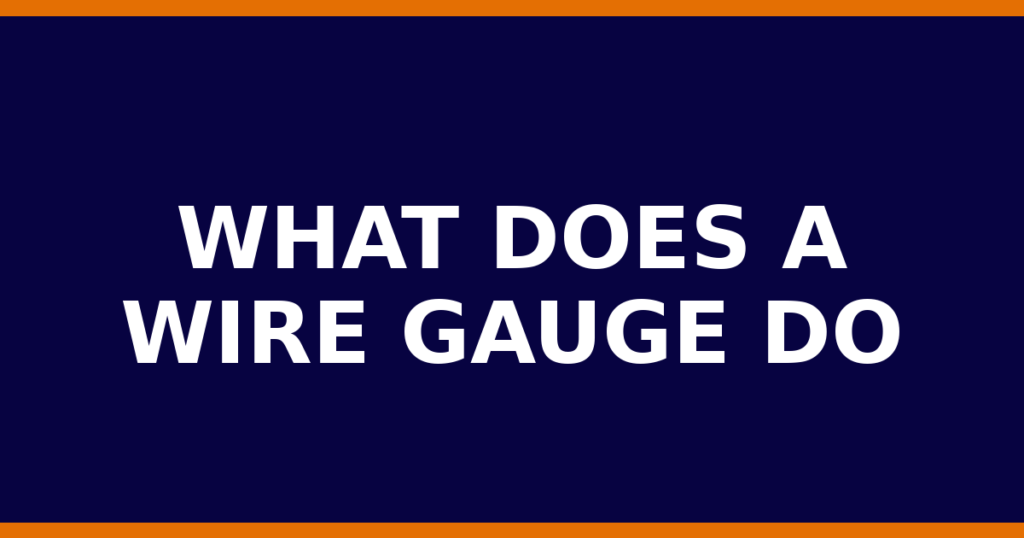 What Does A Wire Gauge Do