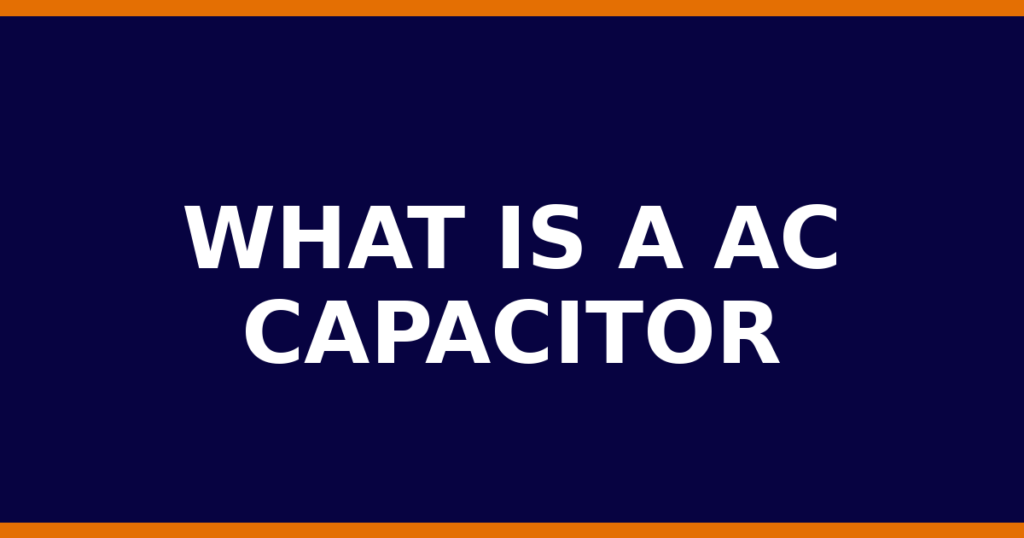 What Is A AC Capacitor