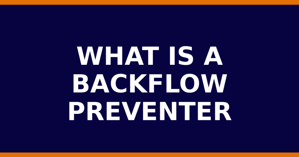 What Is A Backflow Preventer