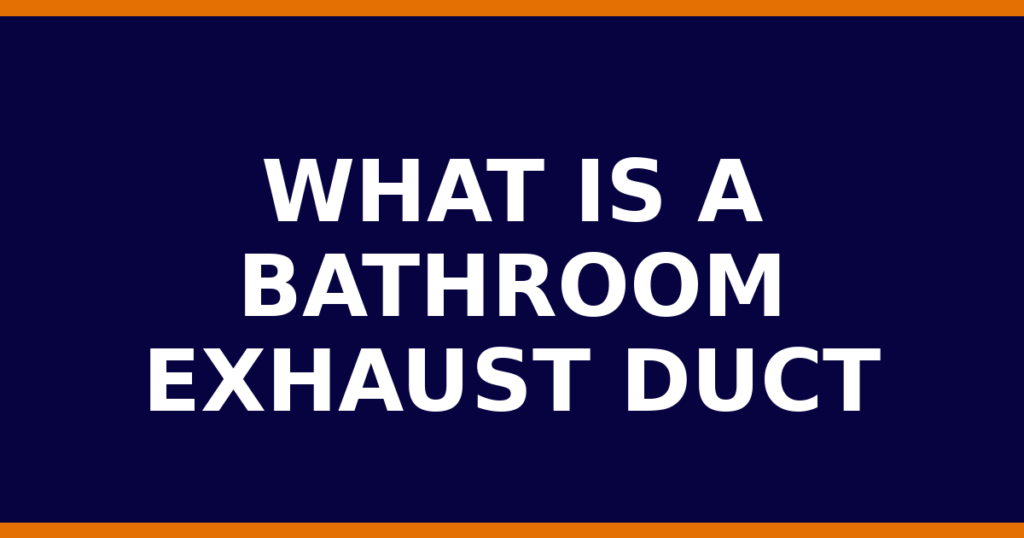 What Is A Bathroom Exhaust Duct
