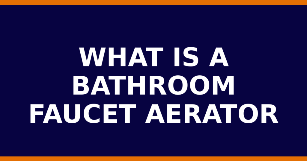 What Is A Bathroom Faucet Aerator