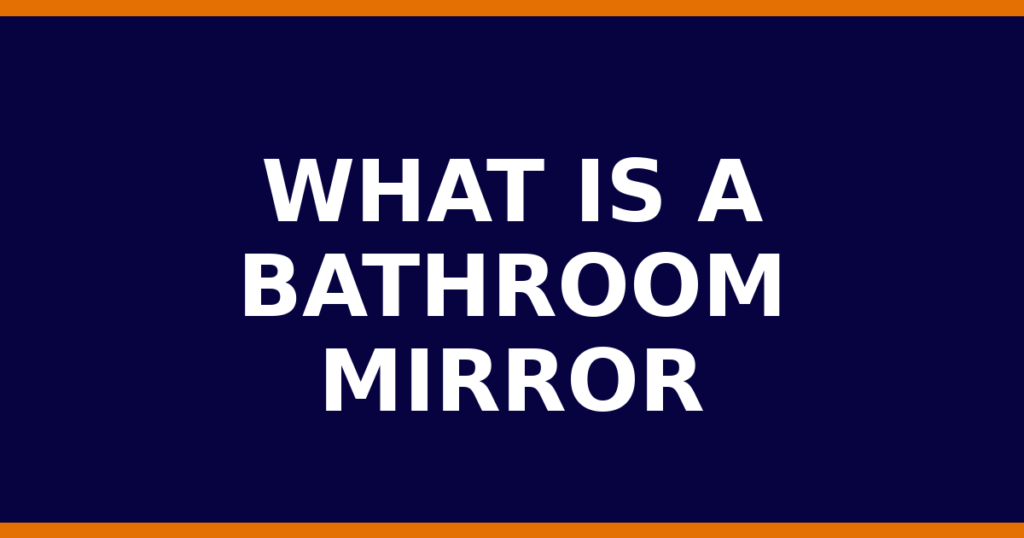 What Is A Bathroom Mirror