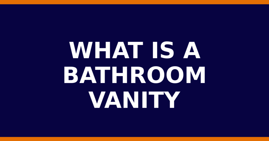 What Is A Bathroom Vanity
