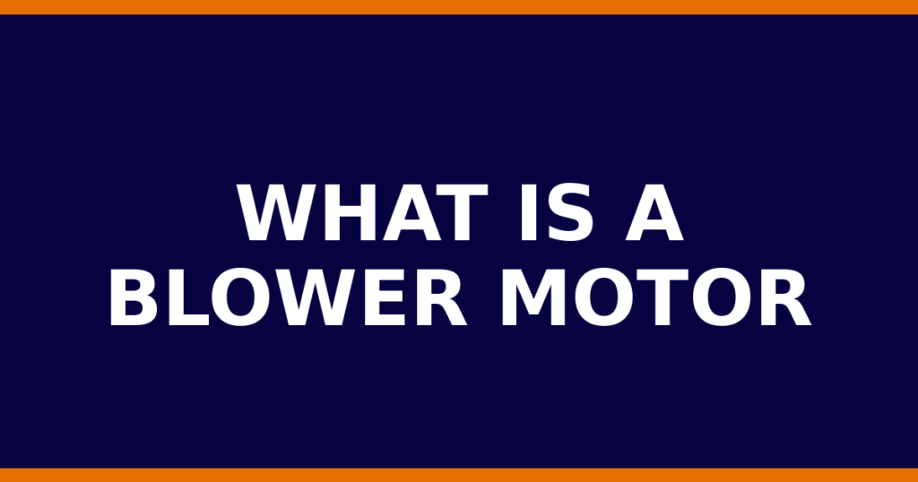 What Is A Blower Motor