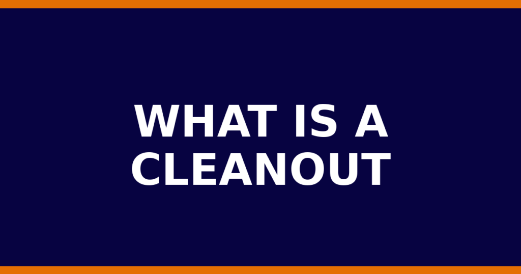 What Is A Cleanout