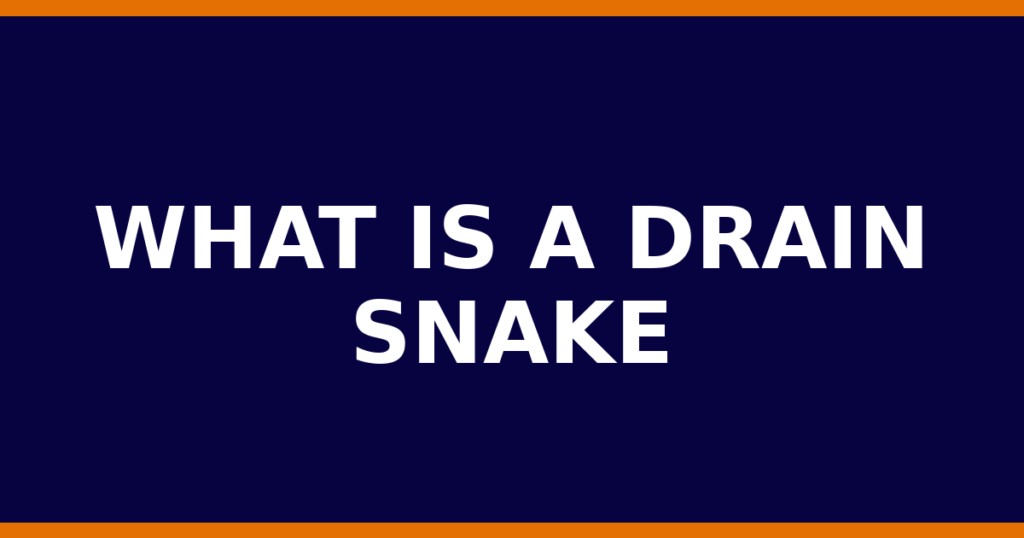 What Is A Drain Snake
