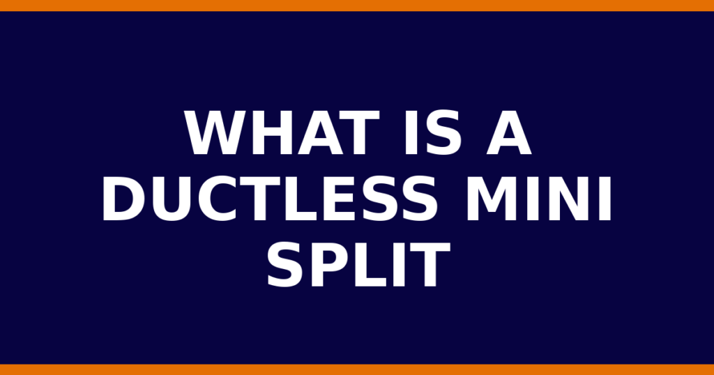 What Is A Ductless Mini Split