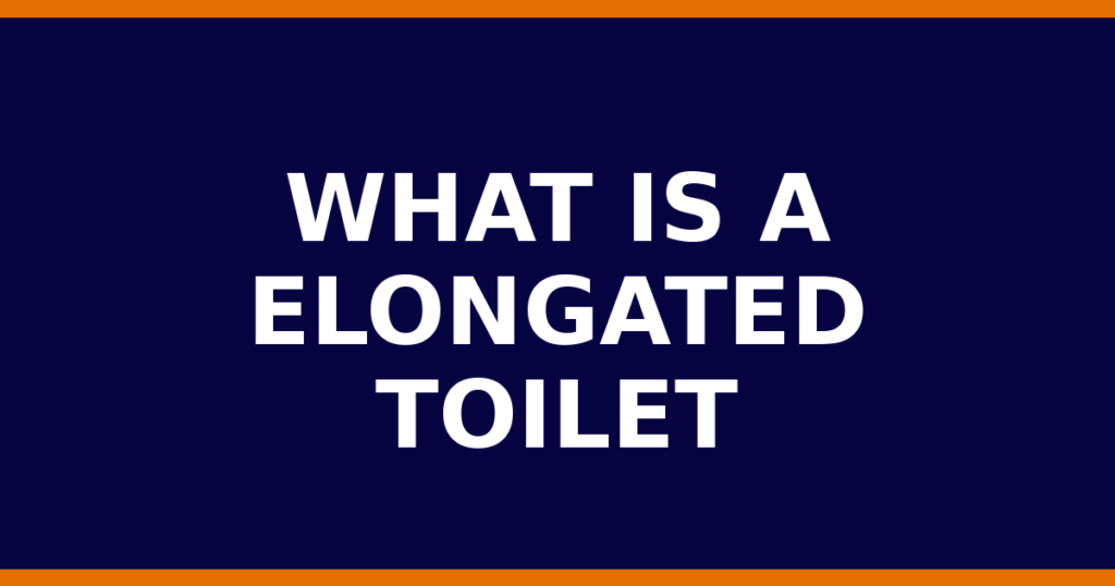 What Is A Elongated Toilet