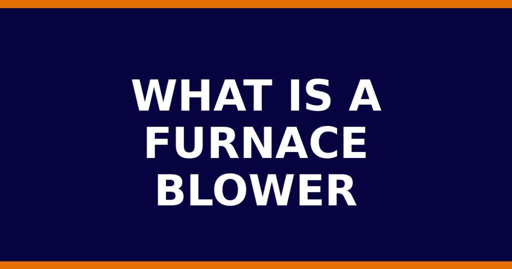 What Is A Furnace Blower