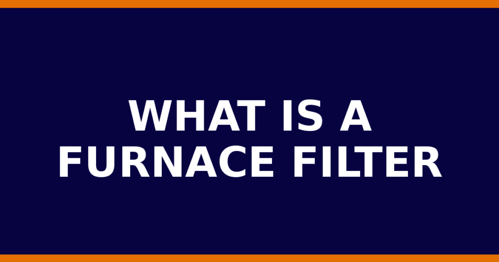 What Is A Furnace Filter