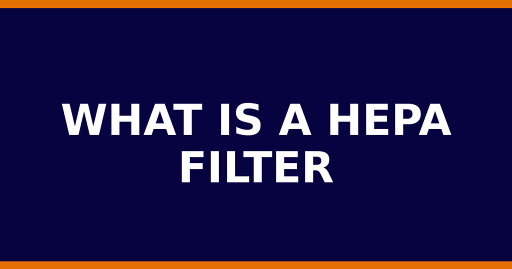 What Is A HEPA Filter