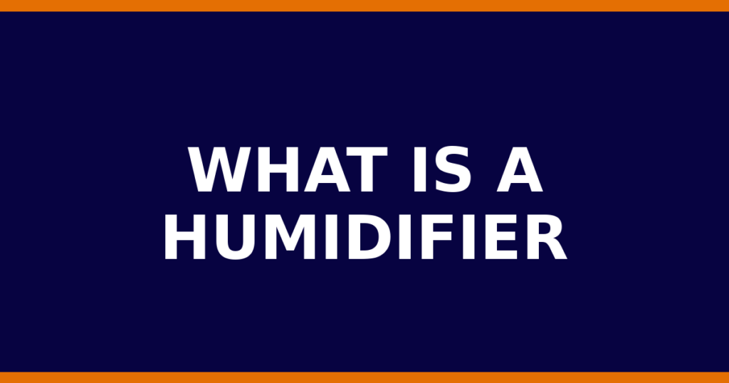 What Is A Humidifier