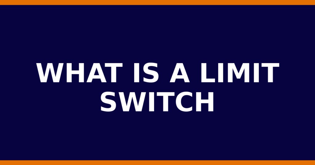What Is A Limit Switch