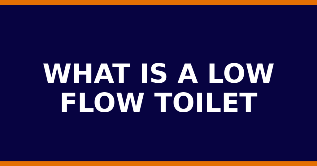 What Is A Low Flow Toilet