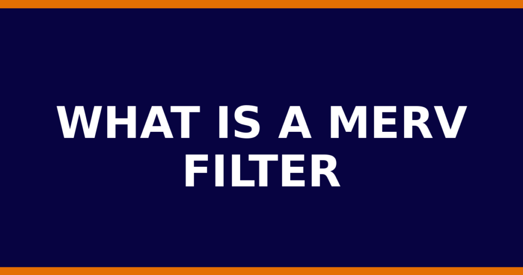 What Is A MERV Filter