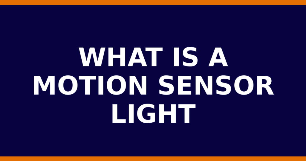 What Is A Motion Sensor Light