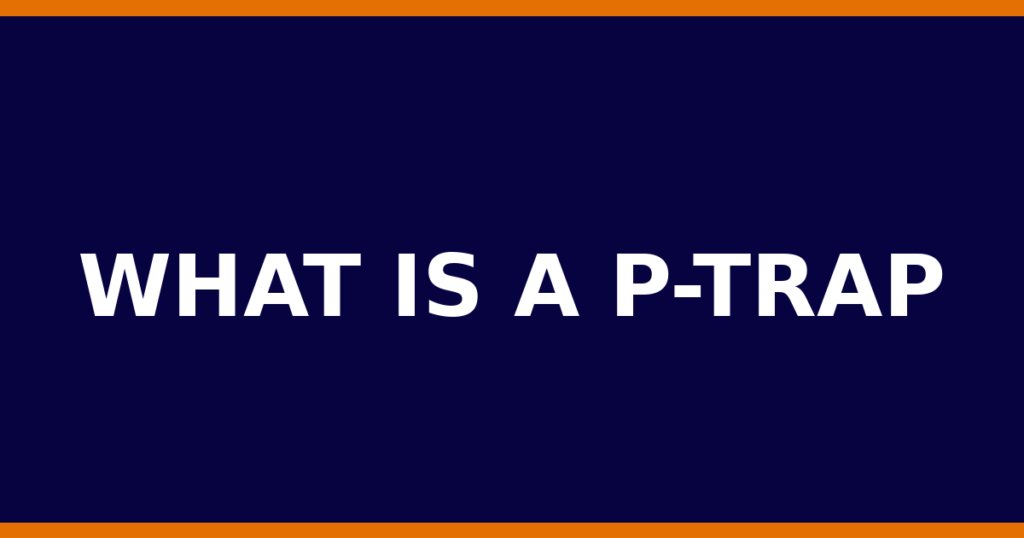 What Is A P-Trap