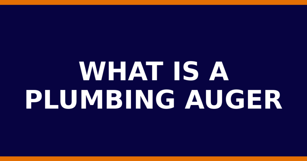 What Is A Plumbing Auger