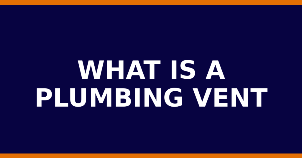 What Is A Plumbing Vent