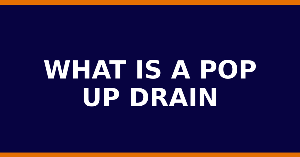 What Is A Pop Up Drain