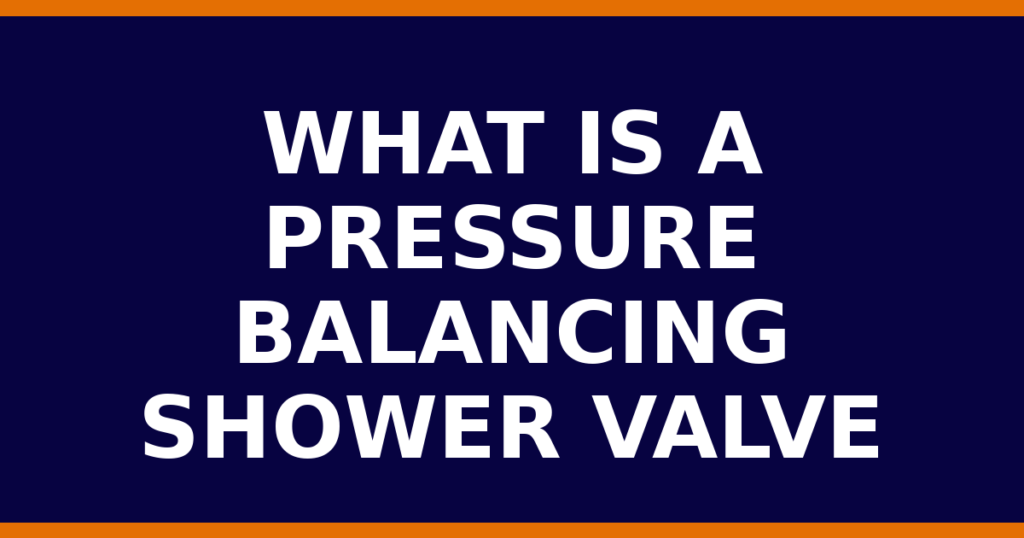 What Is A Pressure Balancing Shower Valve